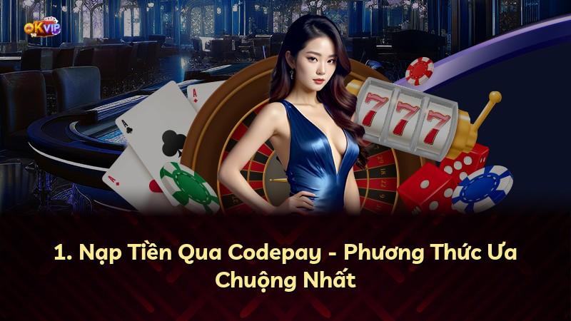1. Nạp Tiền Qua Codepay - Phương Thức Ưa Chuộng Nhất