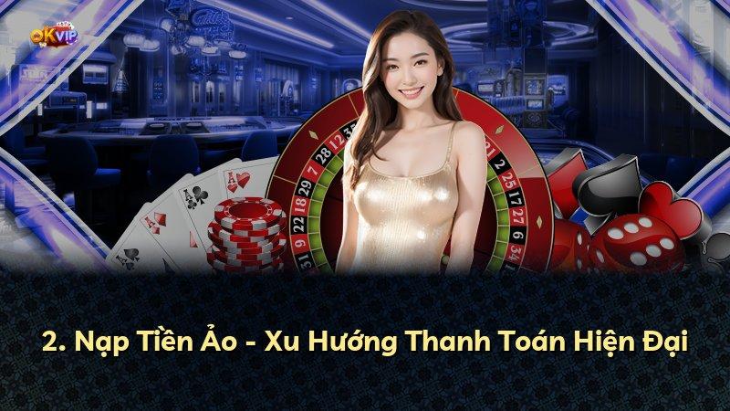 2. Nạp Tiền Ảo - Xu Hướng Thanh Toán Hiện Đại