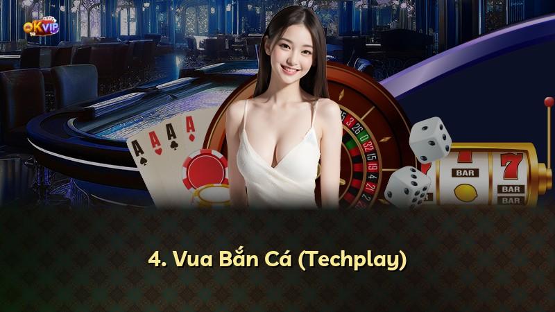 4. Vua Bắn Cá (Techplay)