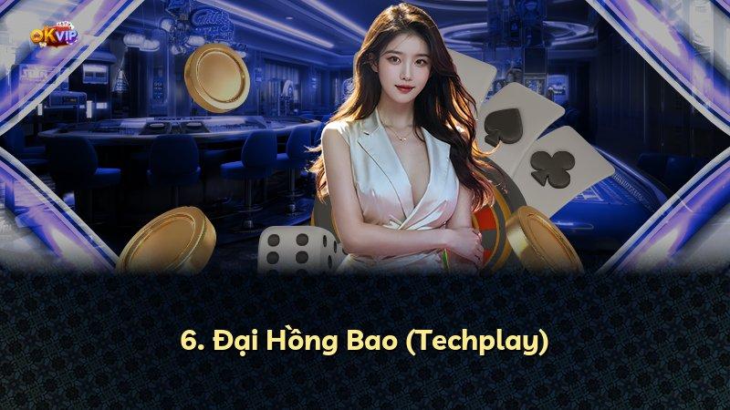 6. Đại Hồng Bao (Techplay)