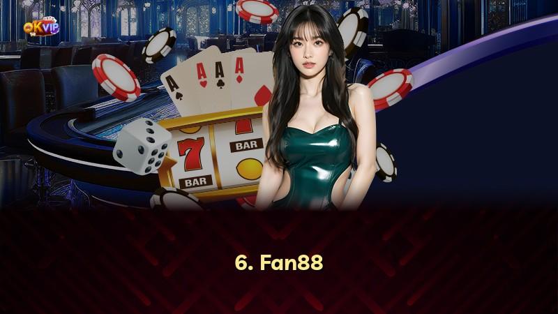 6. Fan88