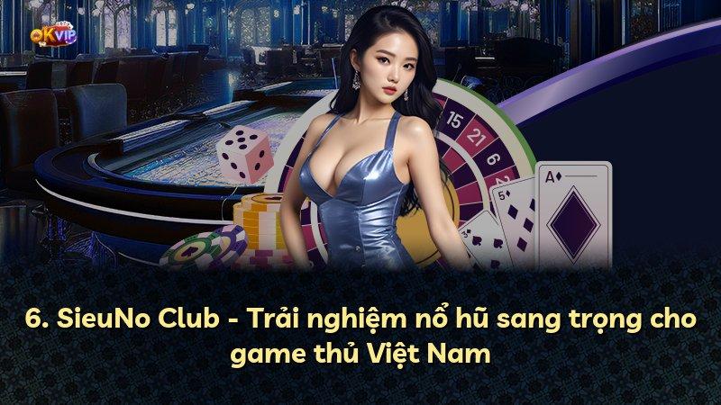 6. SieuNo Club - Trải nghiệm nổ hũ sang trọng cho game thủ Việt Nam