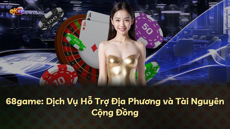 68game: Dịch Vụ Hỗ Trợ Địa Phương và Tài Nguyên Cộng Đồng