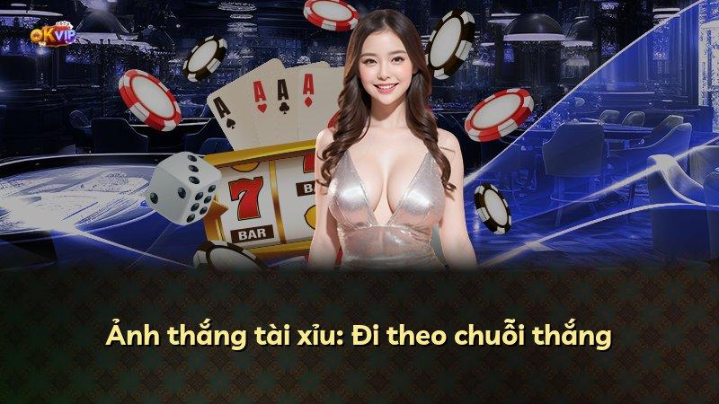 Ảnh thắng tài xỉu: Đi theo chuỗi thắng