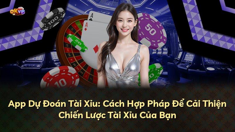 App Dự Đoán Tài Xỉu: Cách Hợp Pháp Để Cải Thiện Chiến Lược Tài Xỉu Của Bạn