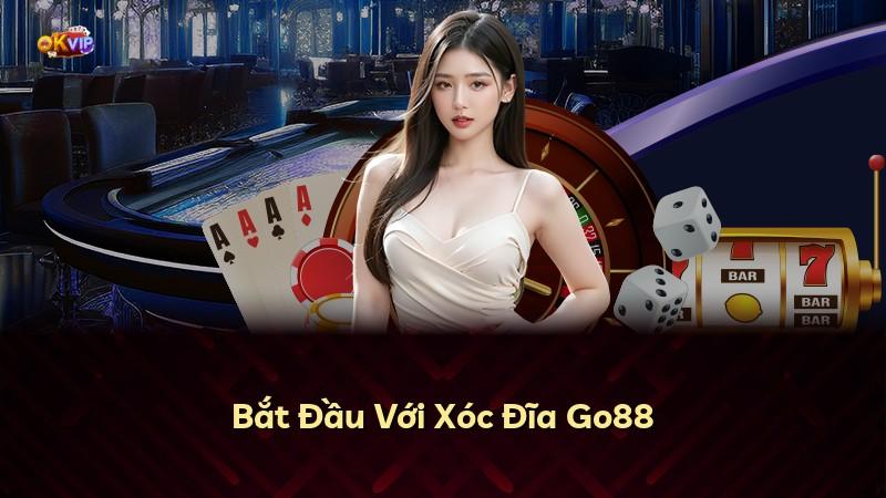 Bắt Đầu Với Xóc Đĩa Go88