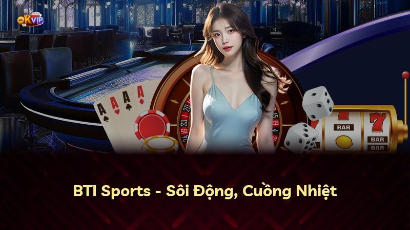 BTI Sports - Sôi Động, Cuồng Nhiệt
