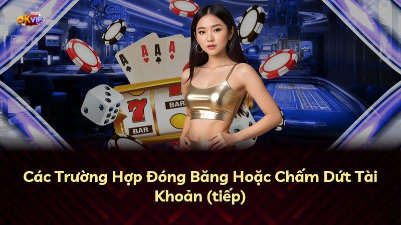Các Trường Hợp Đóng Băng Hoặc Chấm Dứt Tài Khoản (tiếp)