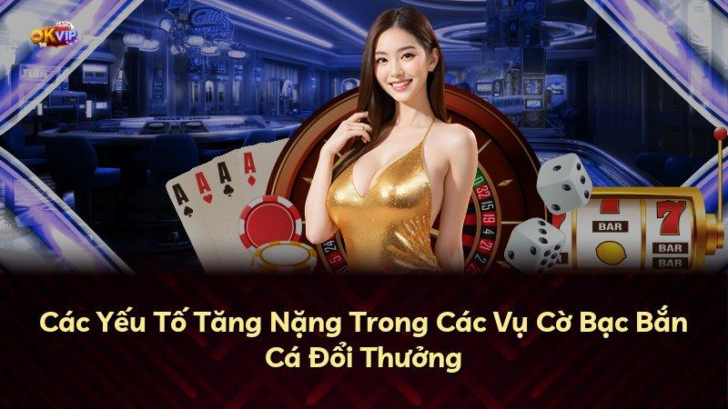 Các Yếu Tố Tăng Nặng Trong Các Vụ Cờ Bạc Bắn Cá Đổi Thưởng
