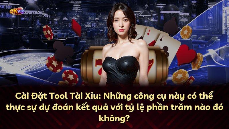 Cài Đặt Tool Tài Xỉu: Những công cụ này có thể thực sự dự đoán kết quả với tỷ lệ phần trăm nào đó không?