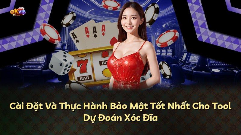 Cài Đặt Và Thực Hành Bảo Mật Tốt Nhất Cho Tool Dự Đoán Xóc Đĩa