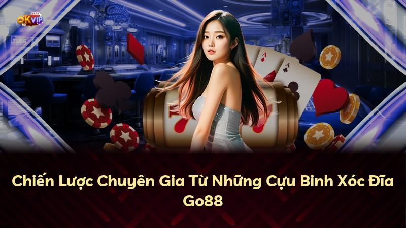 Chiến Lược Chuyên Gia Từ Những Cựu Binh Xóc Đĩa Go88