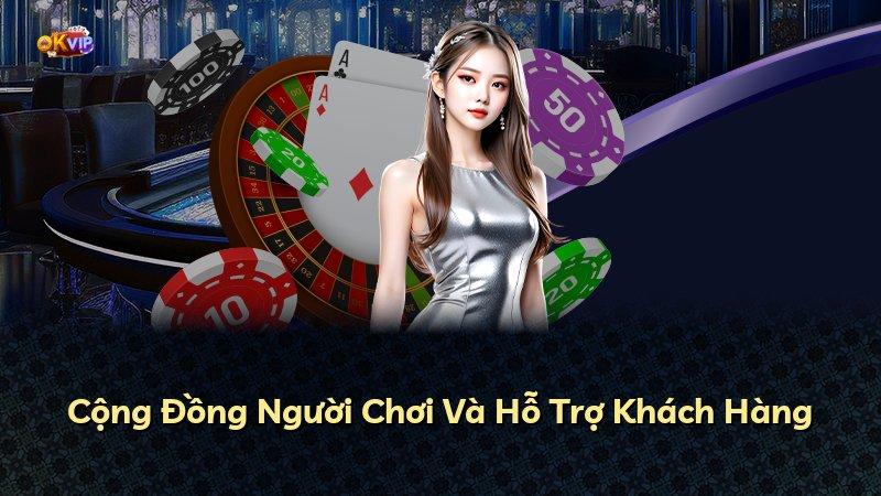 Cộng Đồng Người Chơi Và Hỗ Trợ Khách Hàng