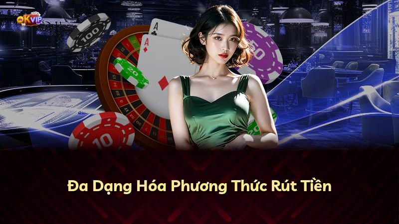 Đa Dạng Hóa Phương Thức Rút Tiền