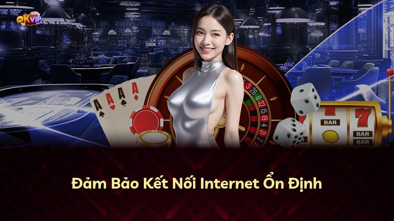 Đảm Bảo Kết Nối Internet Ổn Định