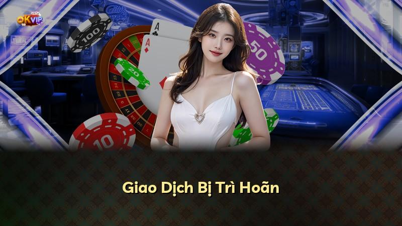 Giao Dịch Bị Trì Hoãn