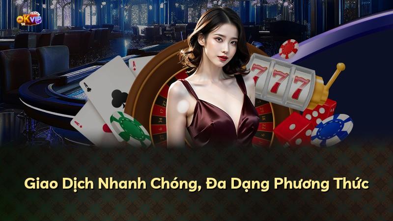 Giao Dịch Nhanh Chóng, Đa Dạng Phương Thức