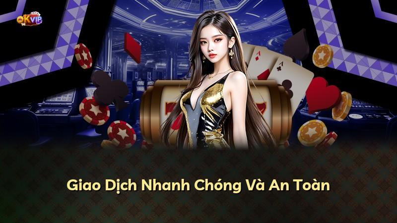 Giao Dịch Nhanh Chóng Và An Toàn