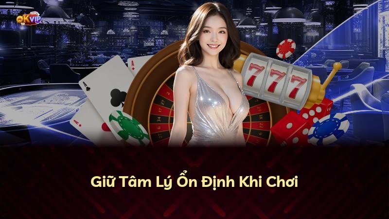 Giữ Tâm Lý Ổn Định Khi Chơi