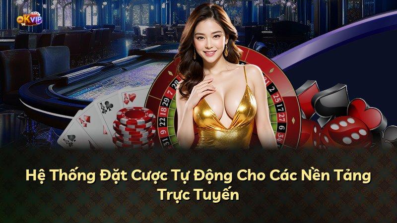 Hệ Thống Đặt Cược Tự Động Cho Các Nền Tảng Trực Tuyến