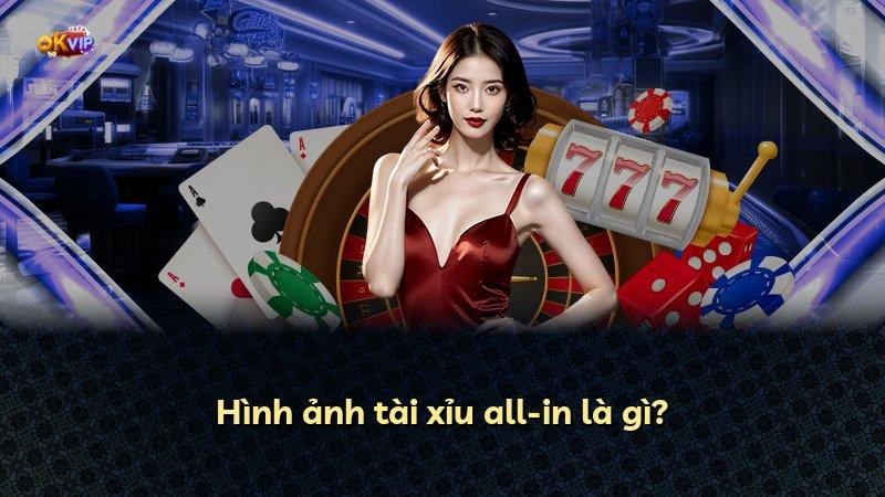 Hình ảnh tài xỉu all-in là gì?