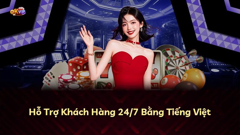 Hỗ Trợ Khách Hàng 24/7 Bằng Tiếng Việt