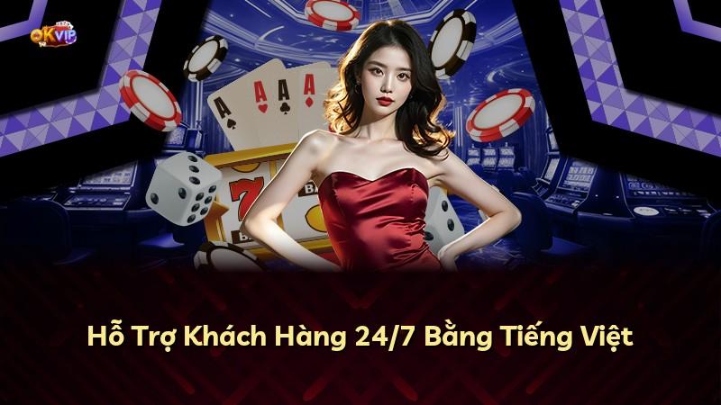 Hỗ Trợ Khách Hàng 24/7 Bằng Tiếng Việt