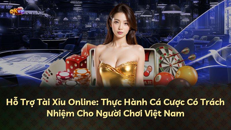 Hỗ Trợ Tài Xỉu Online: Thực Hành Cá Cược Có Trách Nhiệm Cho Người Chơi Việt Nam