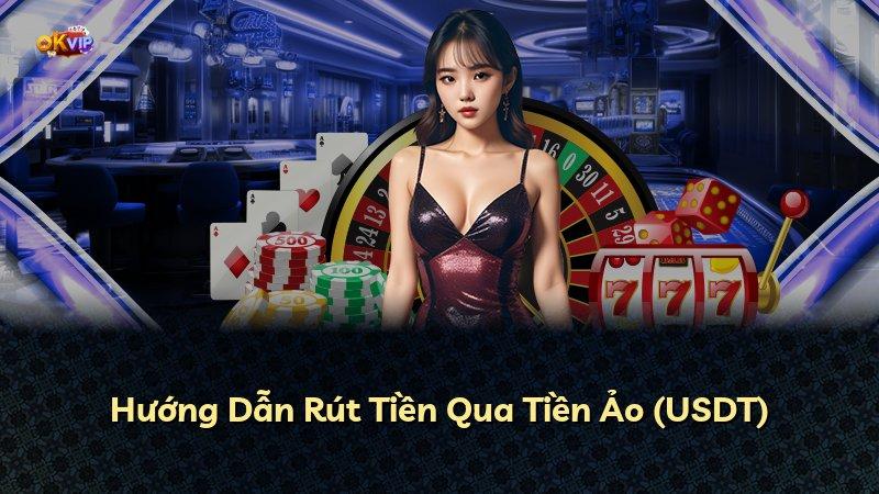 Hướng Dẫn Rút Tiền Qua Tiền Ảo (USDT)