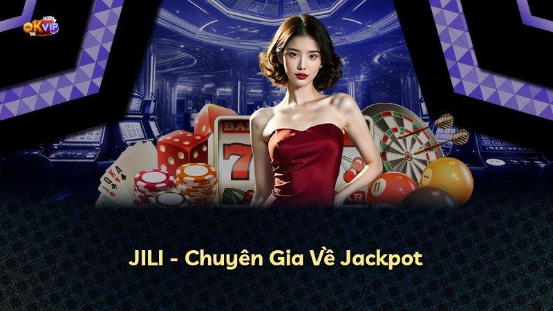 JILI - Chuyên Gia Về Jackpot