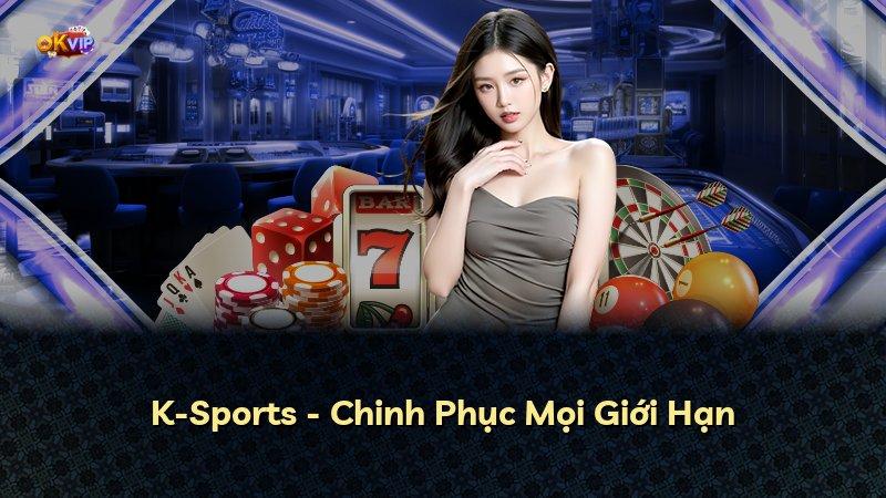 K-Sports - Chinh Phục Mọi Giới Hạn