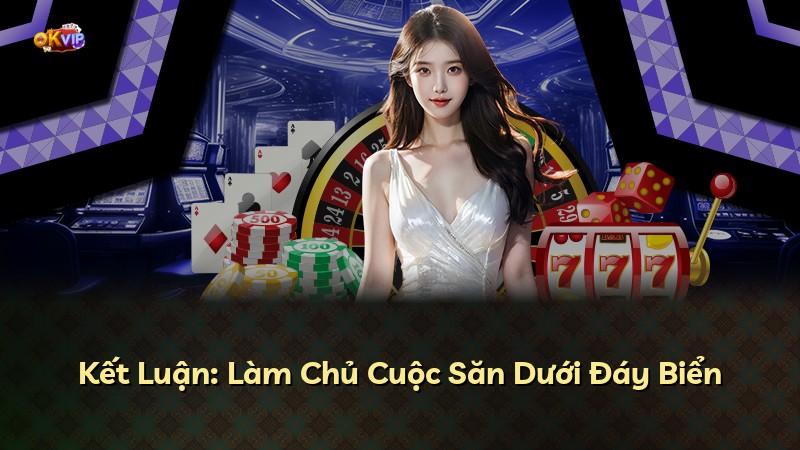 Kết Luận: Làm Chủ Cuộc Săn Dưới Đáy Biển
