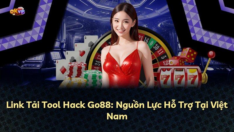 Link Tải Tool Hack Go88: Nguồn Lực Hỗ Trợ Tại Việt Nam