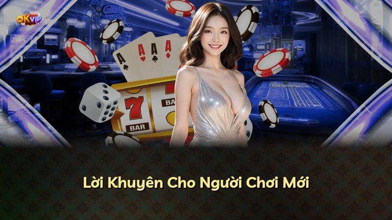 Lời Khuyên Cho Người Chơi Mới