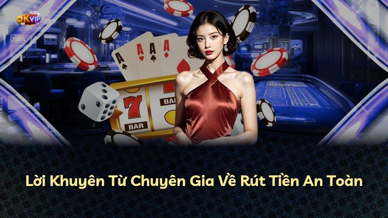Lời Khuyên Từ Chuyên Gia Về Rút Tiền An Toàn