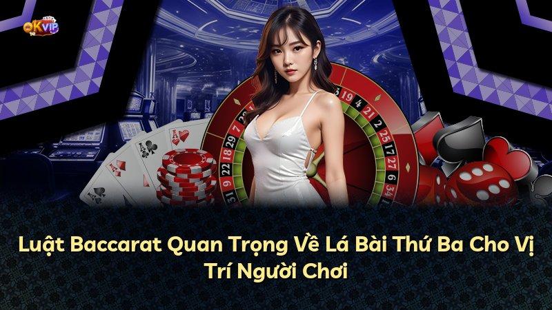 Luật Baccarat Quan Trọng Về Lá Bài Thứ Ba Cho Vị Trí Người Chơi