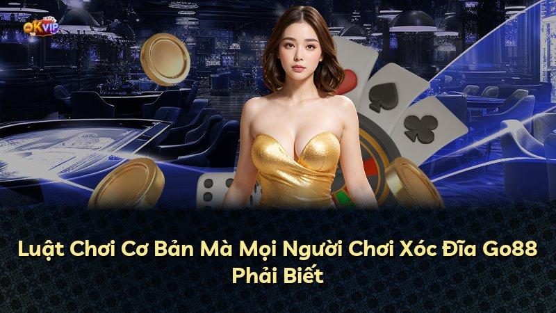 Luật Chơi Cơ Bản Mà Mọi Người Chơi Xóc Đĩa Go88 Phải Biết
