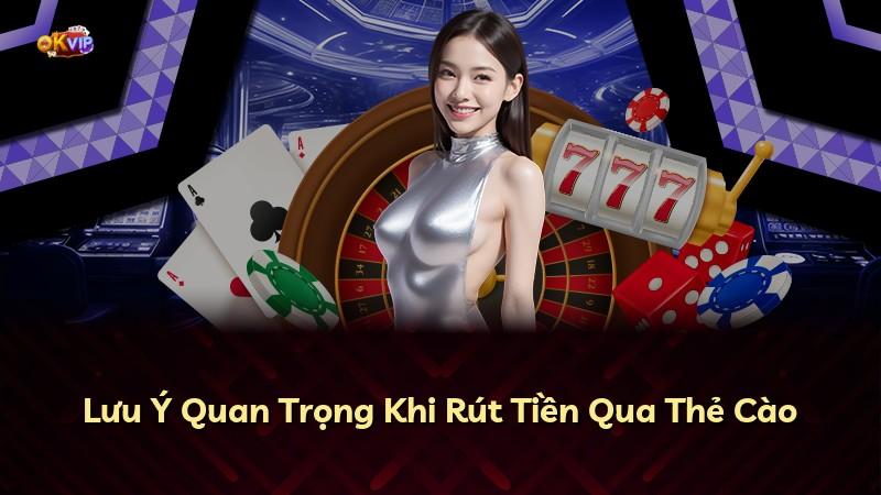 Lưu Ý Quan Trọng Khi Rút Tiền Qua Thẻ Cào