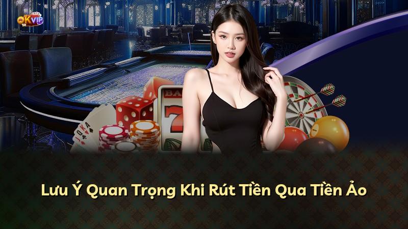 Lưu Ý Quan Trọng Khi Rút Tiền Qua Tiền Ảo