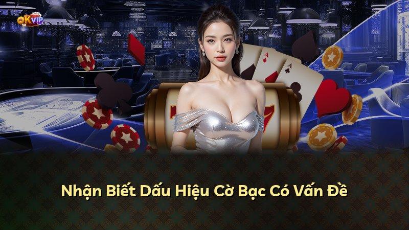 Nhận Biết Dấu Hiệu Cờ Bạc Có Vấn Đề