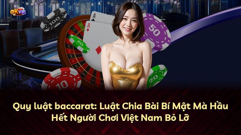 Quy luật baccarat: Luật Chia Bài Bí Mật Mà Hầu Hết Người Chơi Việt Nam Bỏ Lỡ