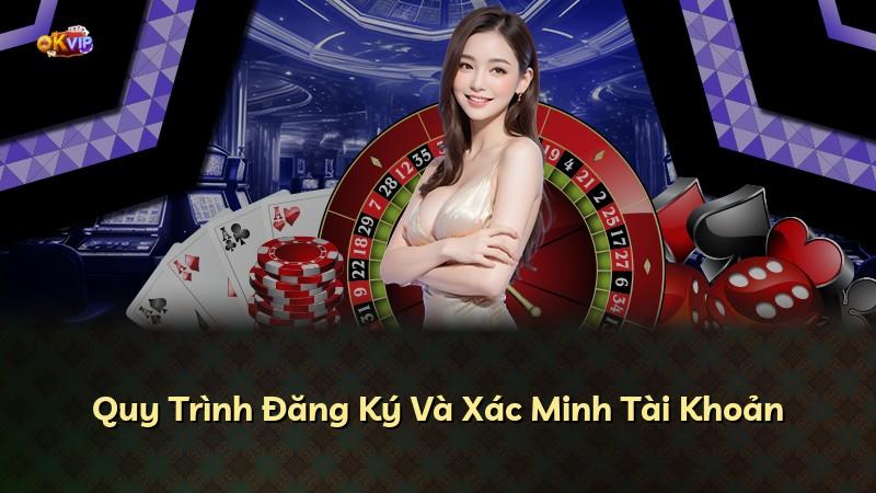 Quy Trình Đăng Ký Và Xác Minh Tài Khoản