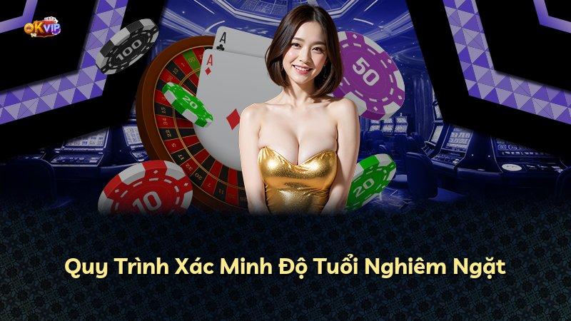 Quy Trình Xác Minh Độ Tuổi Nghiêm Ngặt