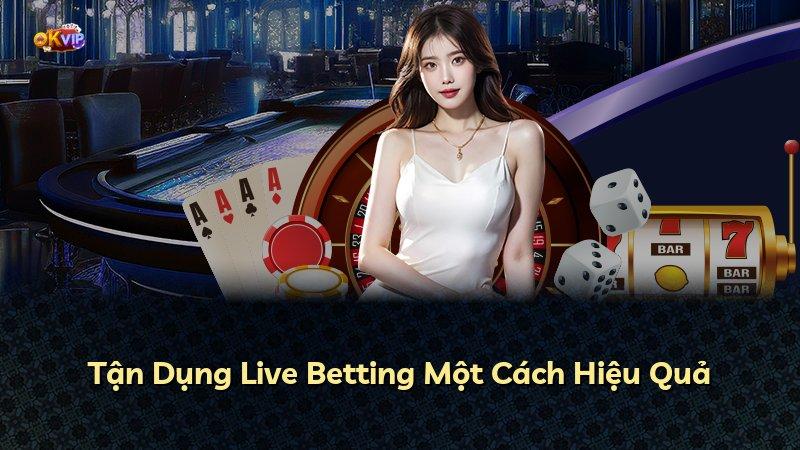 Tận Dụng Live Betting Một Cách Hiệu Quả