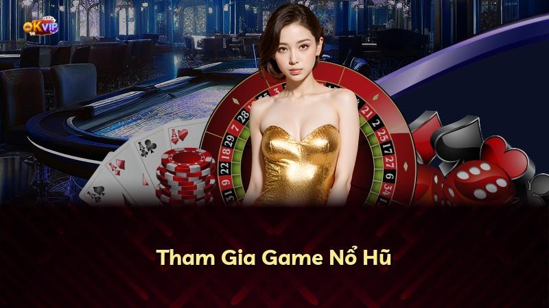 Tham Gia Game Nổ Hũ