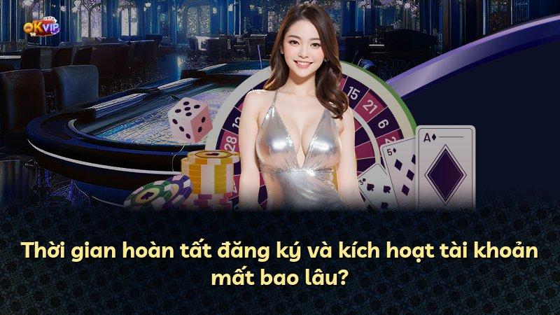 Thời gian hoàn tất đăng ký và kích hoạt tài khoản mất bao lâu?