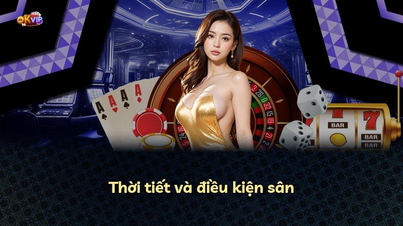 Thời tiết và điều kiện sân