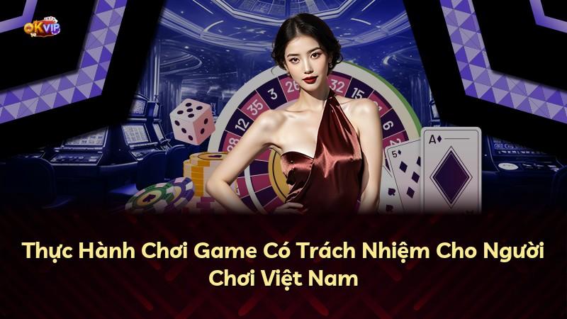 Thực Hành Chơi Game Có Trách Nhiệm Cho Người Chơi Việt Nam
