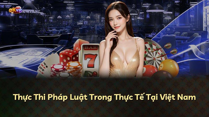 Thực Thi Pháp Luật Trong Thực Tế Tại Việt Nam