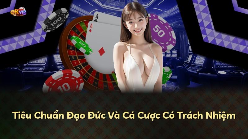 Tiêu Chuẩn Đạo Đức Và Cá Cược Có Trách Nhiệm